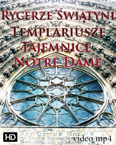 Rycerze Świątyni - Templariusze - Tajemnice Notre Dame